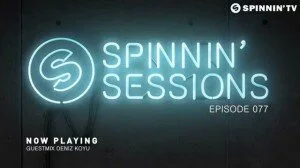 Свежий выпуск радиошоу Spinnin’ Sessions 077. Диджей выпуска: Deniz Koyu